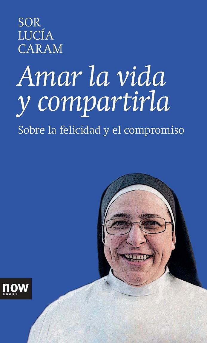 AMAR LA VIDA Y COMPARTIRLA | 9788416245000 | CARAM PADILLA, SOR LUCÍA | Llibreria Online de Banyoles | Comprar llibres en català i castellà online
