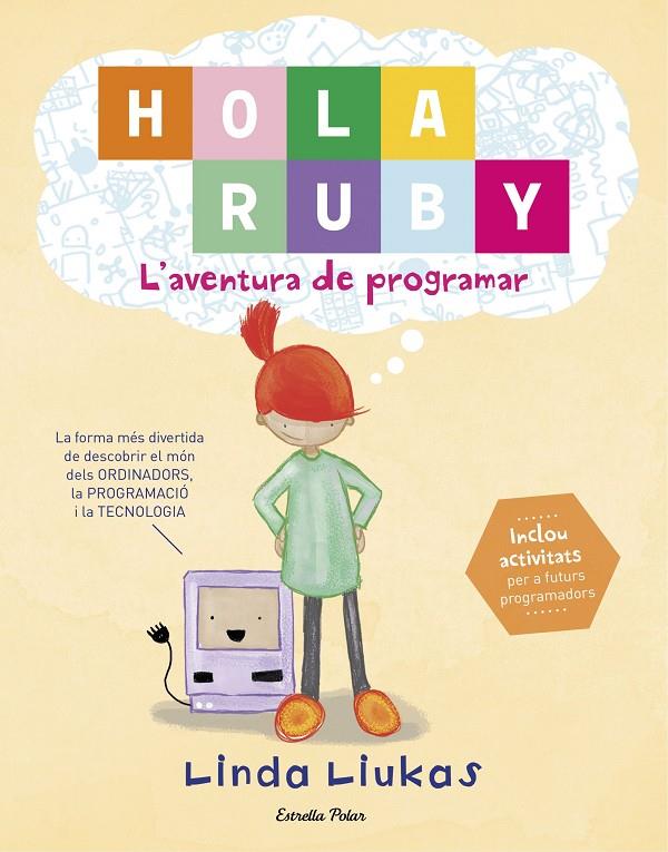 HOLA RUBY. L'AVENTURA DE PROGRAMAR | 9788491372189 | LIUKAS, LINDA | Llibreria Online de Banyoles | Comprar llibres en català i castellà online