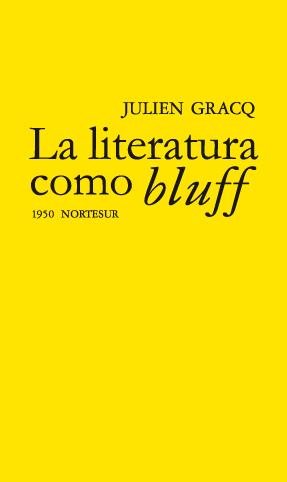 LITERATURA COMO BLUFF, LA | 9788493683467 | GRACQ, JULIEN | Llibreria Online de Banyoles | Comprar llibres en català i castellà online