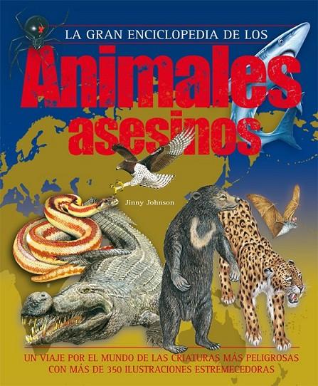 ANIMALES ASESINOS. GRAN ENCICLOPEDIA. | 9788467524895 | JOHNSON, JINNY | Llibreria Online de Banyoles | Comprar llibres en català i castellà online