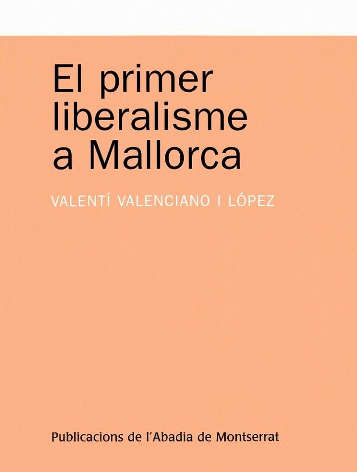 PRIMER LIBERALISME A MALLORCA, EL | 9788498830194 | VALENCIANO LOPEZ, VALENTI | Llibreria Online de Banyoles | Comprar llibres en català i castellà online