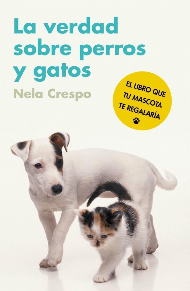 VERDAD SOBRE PERROS Y GATOS, LA | 9788425345548 | CRESPO, NELA | Llibreria Online de Banyoles | Comprar llibres en català i castellà online