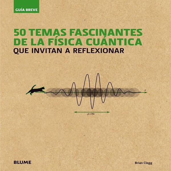 50 TEMAS FASCINANTES DE LA FÍSICA CUÁNTICA | 9788498018080 | CLEGG, BRIAN | Llibreria Online de Banyoles | Comprar llibres en català i castellà online