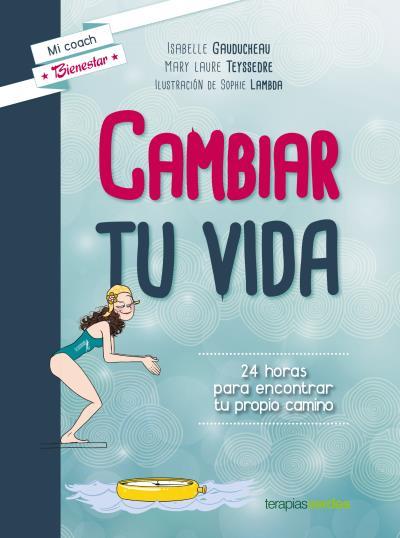 CAMBIAR TU VIDA | 9788415612797 | GAUDUCHEAU, ISABELLE/TEYSSEDRE, LAURE | Llibreria Online de Banyoles | Comprar llibres en català i castellà online