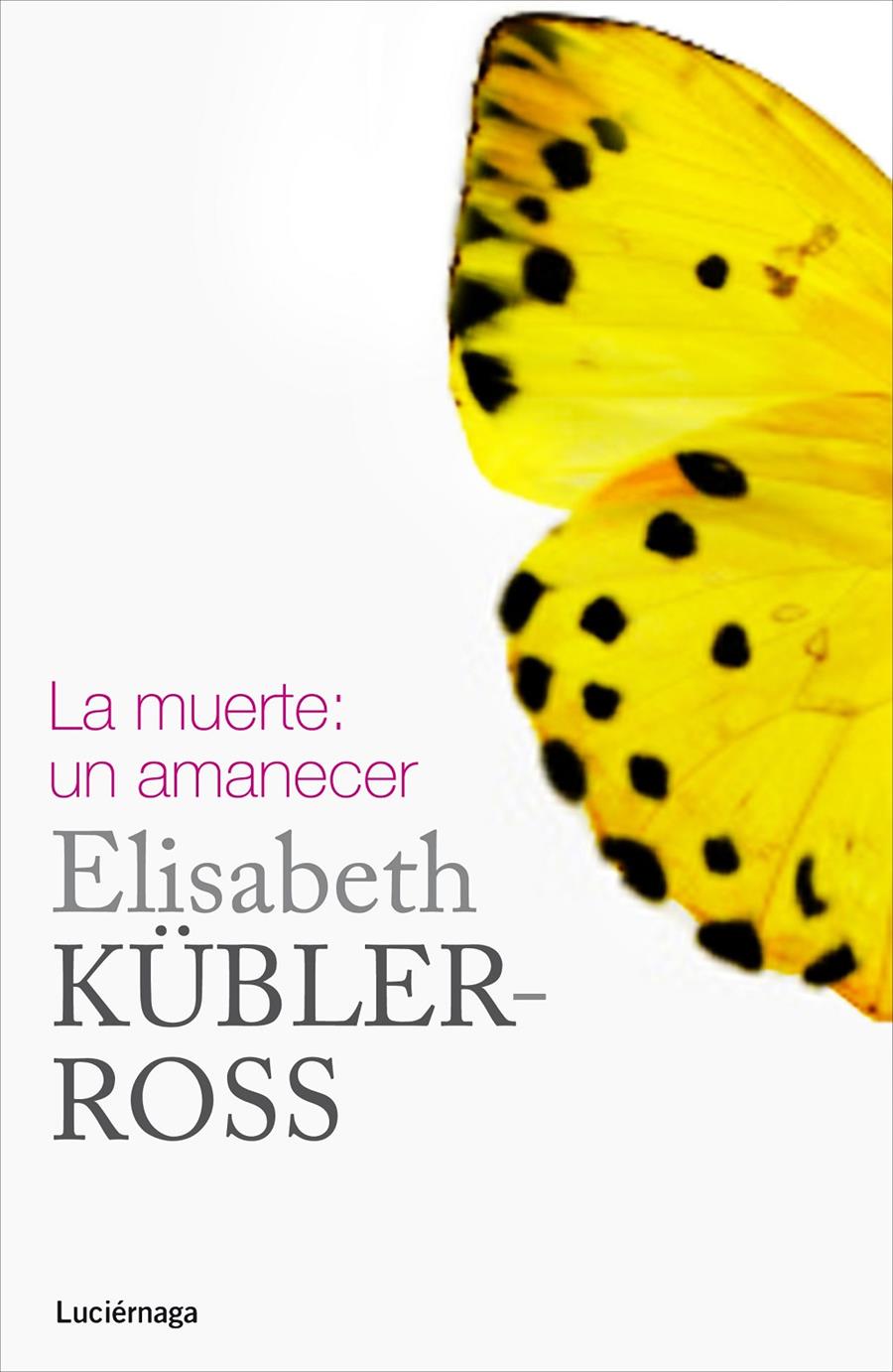 LA MUERTE: UN AMANECER | 9788415864332 | ELISABETH KÜBLER-ROSS | Llibreria Online de Banyoles | Comprar llibres en català i castellà online