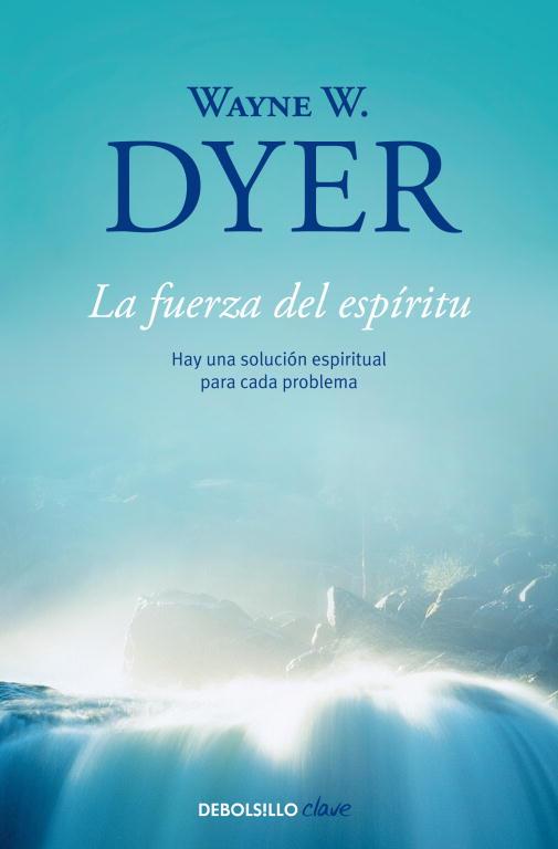 LA FUERZA DEL ESPÍRITU | 9788499086965 | DYER, WAYNE W. | Llibreria Online de Banyoles | Comprar llibres en català i castellà online