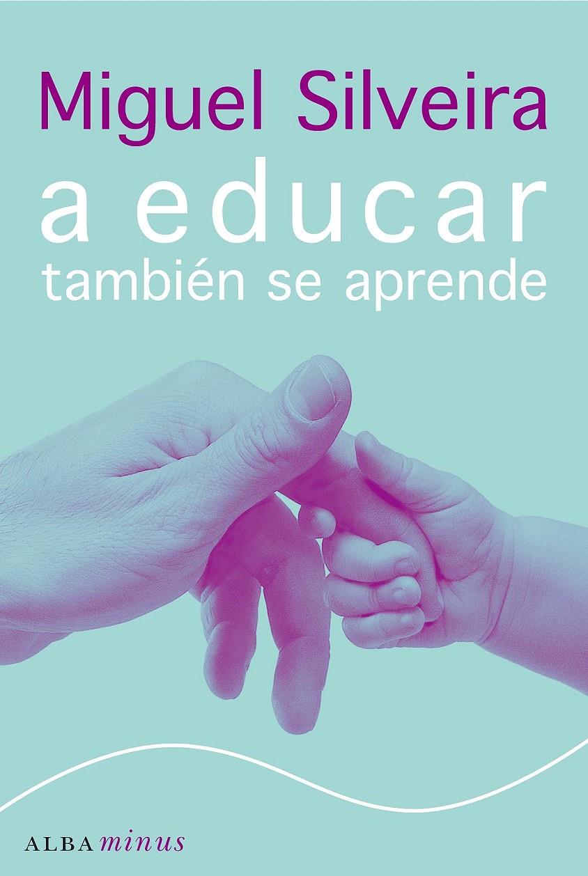 A EDUCAR TAMBIÉN SE APRENDE | 9788484284536 | SILVEIRA,MIGUEL | Llibreria Online de Banyoles | Comprar llibres en català i castellà online