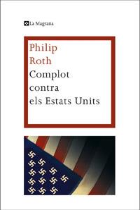 COMPLOT CONTRA ELS ESTATS UNITS | 9788482645766 | ROTH , PHILIP | Llibreria Online de Banyoles | Comprar llibres en català i castellà online