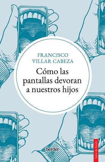 CÓMO LAS PANTALLAS DEVORAN A NUESTROS HIJOS | 9788425450747 | VILLAR CABEZA, FRANCISCO | Llibreria Online de Banyoles | Comprar llibres en català i castellà online