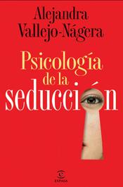 PSICOLOGÍA DE LA SEDUCCIÓN | 9788467028294 | VALLEJO-NAGERA, ALEJANDRA | Llibreria Online de Banyoles | Comprar llibres en català i castellà online