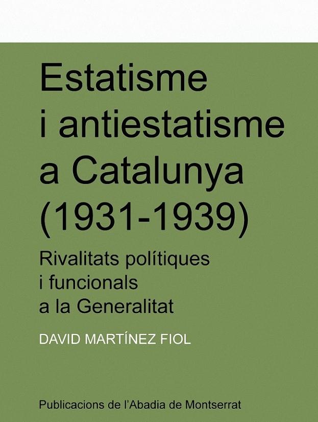 ESTATISME I ANTIESTATISME A CATALUNYA (1931-1939) | 9788478269488 | MARTINEZ FIOL, DAVID | Llibreria Online de Banyoles | Comprar llibres en català i castellà online