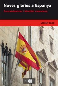 NOVES GLÒRIES A ESPANYA. ANTICATALANISME I IDENTITAT VALENCI | 9788492542475 | FLOR, VICENT | Llibreria Online de Banyoles | Comprar llibres en català i castellà online
