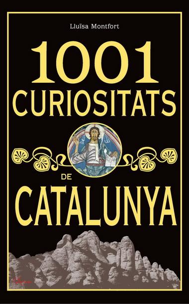 1001 CURIOSITATS DE CATALUNYA | 9788493925123 | MONTFORT, LLUISA | Llibreria Online de Banyoles | Comprar llibres en català i castellà online