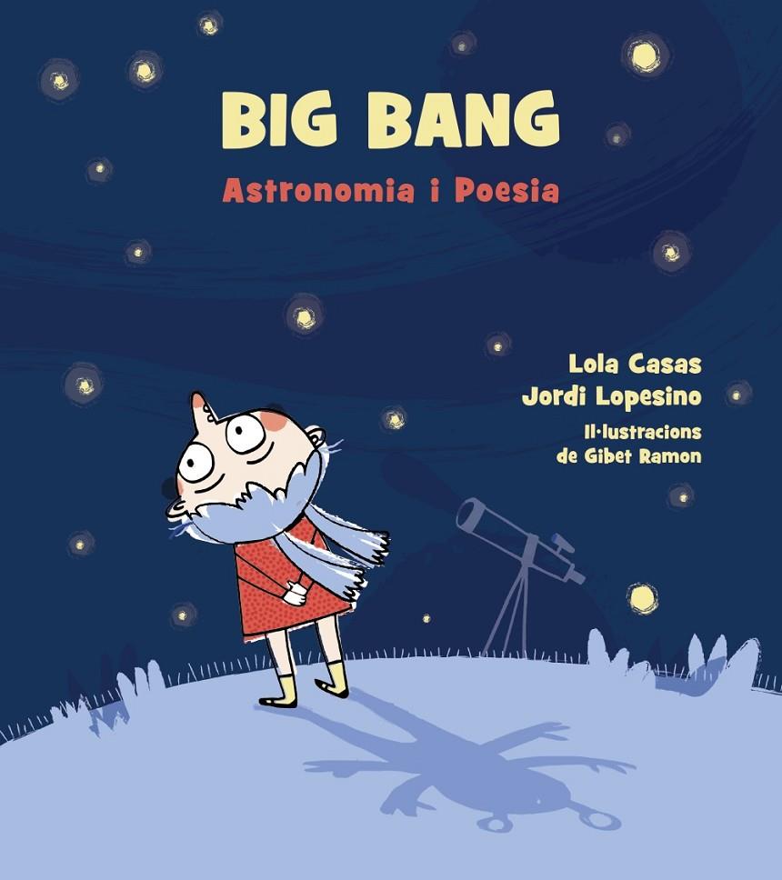 BIG BANG. ASTRONOMIA I POESIA. | 9788448942939 | CASAS, LOLA/LOPESINO, JORDI | Llibreria Online de Banyoles | Comprar llibres en català i castellà online