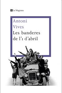 BANDERES DE L'1 D'ABRIL LES | 9788482645360 | VIVES TOMAS , ANTONI | Llibreria Online de Banyoles | Comprar llibres en català i castellà online