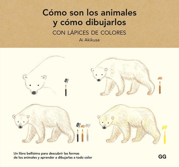CÓMO SON LOS ANIMALES Y CÓMO DIBUJARLOS CON LÁPICES DE COLORES | 9788425233739 | AKIKUSA, AI | Llibreria Online de Banyoles | Comprar llibres en català i castellà online