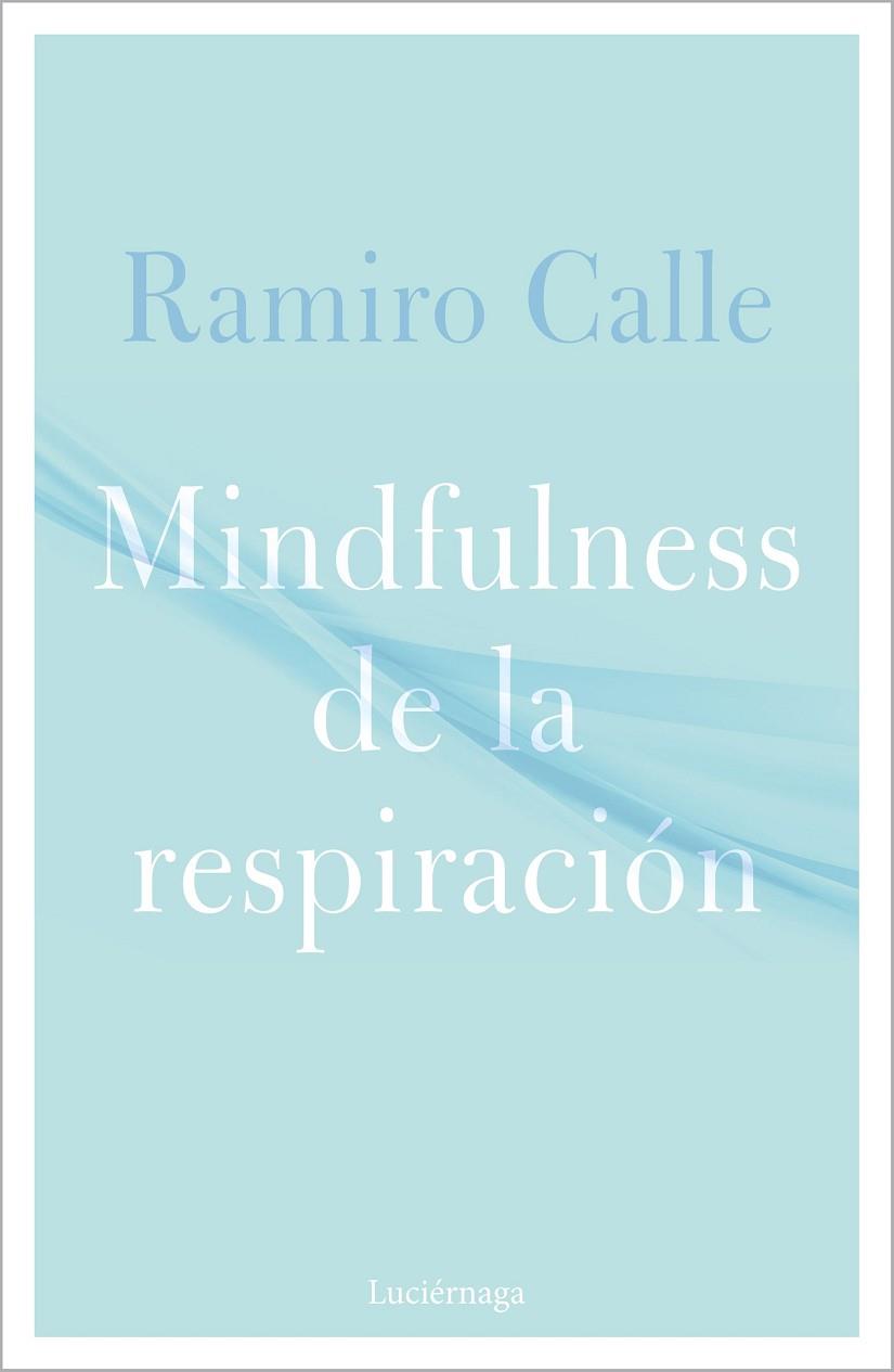 MINDFULNESS DE LA RESPIRACIÓN | 9788418015304 | CALLE, RAMIRO | Llibreria Online de Banyoles | Comprar llibres en català i castellà online