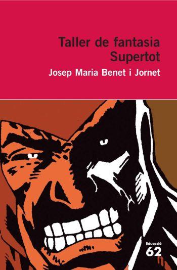 TALLER DE FANTASIA. SUPERTOT | 9788492672523 | BENET JORNET, JOSEP MARIA  | Llibreria Online de Banyoles | Comprar llibres en català i castellà online