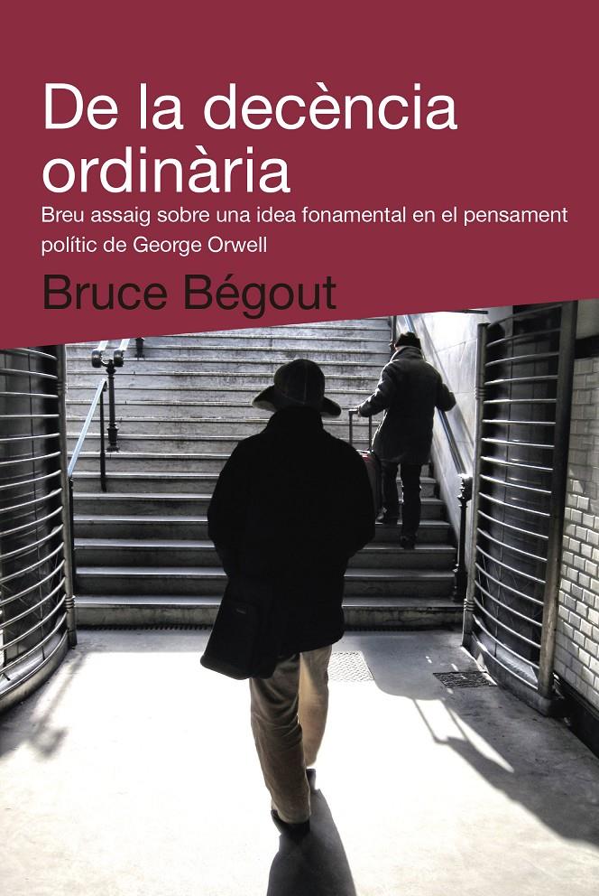 DE LA DECÈNCIA ORDINÀRIA | 9788492440993 | BÉGOUT, BRUCE | Llibreria Online de Banyoles | Comprar llibres en català i castellà online