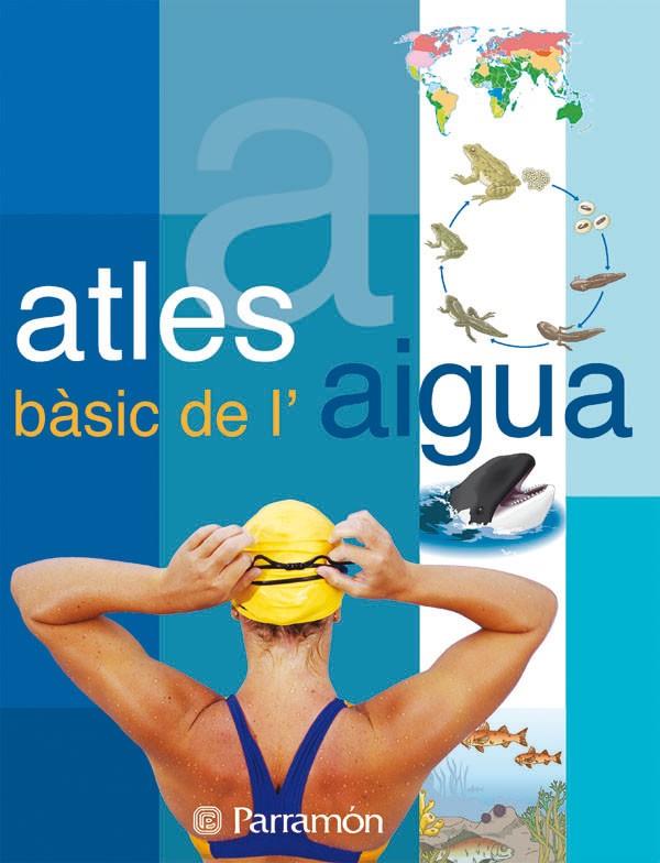 ATLES BÀSIC DE L'AIGUA | 9788434228658 | TOLA, JOSÉ/INFIESTA, EVA | Llibreria Online de Banyoles | Comprar llibres en català i castellà online