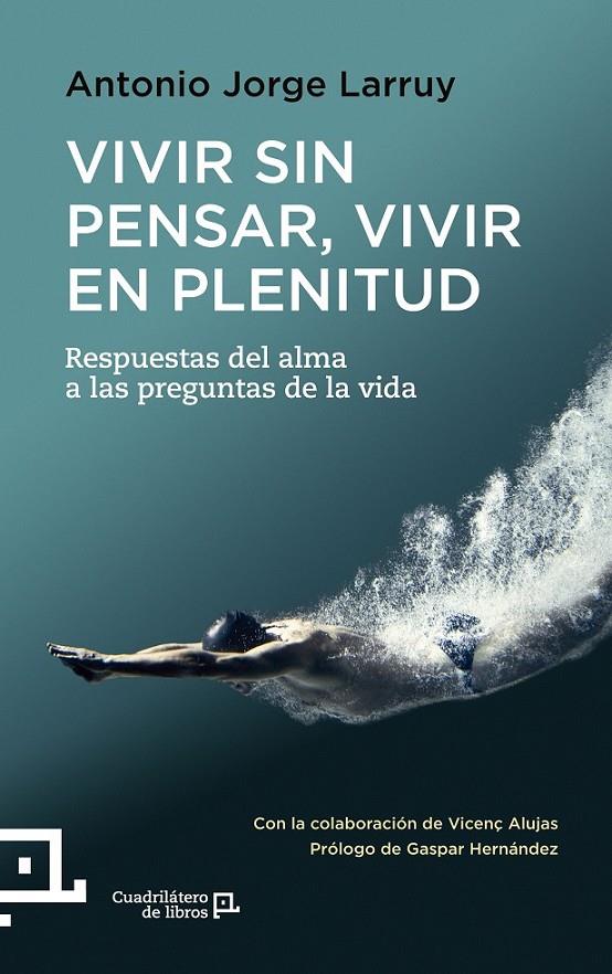 VIVIR SIN PENSAR, VIVIR EN PLENITUD | 9788416012367 | JORGE LARRUY, ANTONIO | Llibreria Online de Banyoles | Comprar llibres en català i castellà online