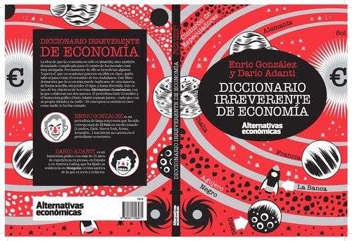 DICCIONARIO IRREVERENTE DE ECONOMÍA | 9788461706471 | ADANTI, DARÍO/GONZÁLEZ TORRALBA, ENRIC | Llibreria Online de Banyoles | Comprar llibres en català i castellà online