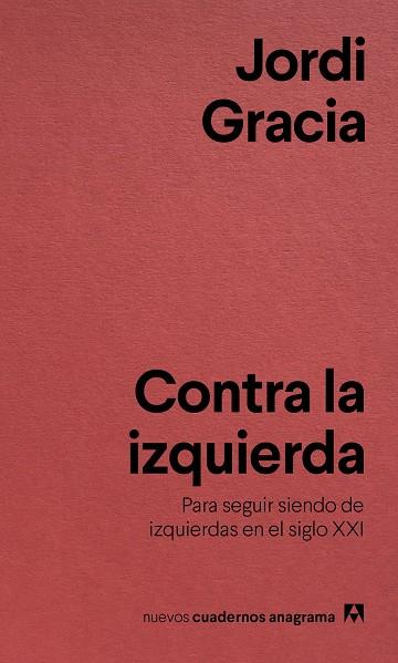 CONTRA LA IZQUIERDA | 9788433916211 | GRACIA, JORDI | Llibreria Online de Banyoles | Comprar llibres en català i castellà online