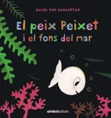 EL PEIX PEIXET I EL FONS DEL MAR | 9788418696107 | GUIDO VAN GENECHTEN | Llibreria Online de Banyoles | Comprar llibres en català i castellà online