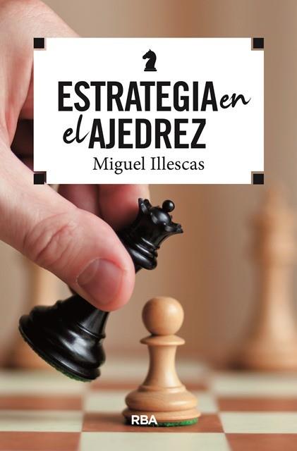ESTRATEGIA EN EL AJEDREZ | 9788490569788 | ILLESCAS CORDOBA, MIGUEL | Llibreria Online de Banyoles | Comprar llibres en català i castellà online