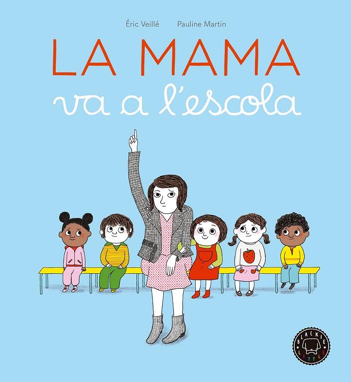 MAMA VA A L'ESCOLA, LA | 9788416290963 | VEILLÉ, ÉRIC | Llibreria Online de Banyoles | Comprar llibres en català i castellà online
