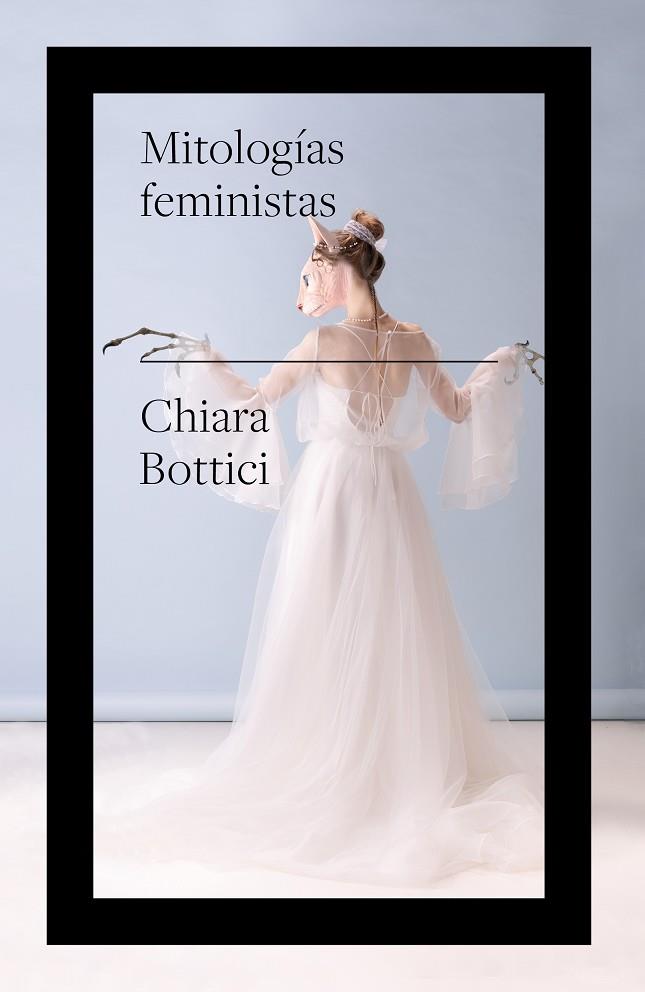 MITOLOGÍAS FEMINISTAS | 9788419154316 | BOTTICI, CHIARA | Llibreria Online de Banyoles | Comprar llibres en català i castellà online