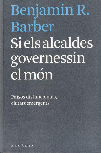 SI ELS ALCALDES GOVERNESSIN EL MÓN | 9788494232732 | BARBER, BENJAMIN R, | Llibreria Online de Banyoles | Comprar llibres en català i castellà online