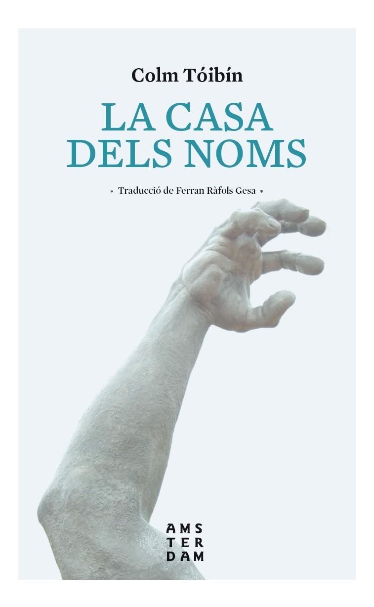 LA CASA DELS NOMS | 9788416743407 | TÓIBÍN, COLM | Llibreria Online de Banyoles | Comprar llibres en català i castellà online