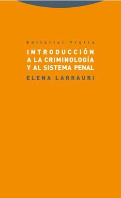 INTRODUCCIÓN A LA CRIMINOLOGÍA Y AL SISTEMA PENAL | 9788498796025 | LARRAURI, ELENA | Llibreria Online de Banyoles | Comprar llibres en català i castellà online