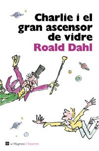 CHARLIE I EL GRAN ASCENSOR DE VIDRE | 9788482645568 | DAHL, ROALD | Llibreria Online de Banyoles | Comprar llibres en català i castellà online