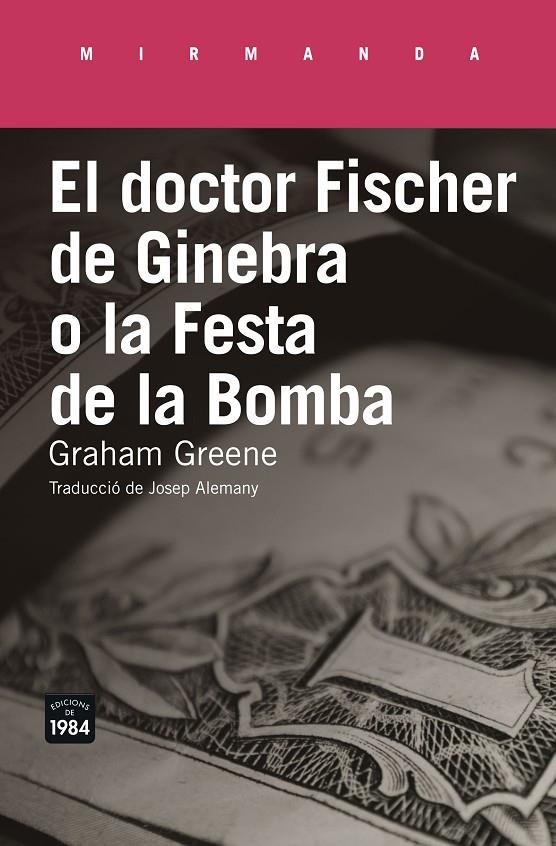 EL DOCTOR FISCHER DE GINEBRA O LA FESTA DE LA BOMBA | 9788416987177 | GRAHAM GREENE | Llibreria Online de Banyoles | Comprar llibres en català i castellà online