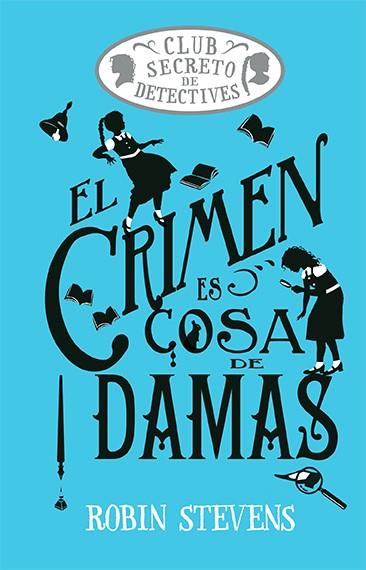 CRIMEN ES COSA DE DAMAS, EL | 9788419599469 | STEVENS, ROBIN | Llibreria Online de Banyoles | Comprar llibres en català i castellà online