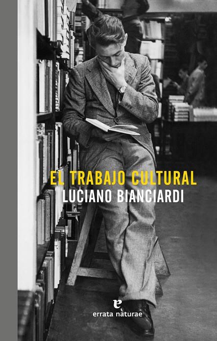 EL TRABAJO CULTURAL | 9788416544448 | LUCIANO BIANCIARDI | Llibreria Online de Banyoles | Comprar llibres en català i castellà online
