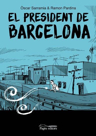 EL PRESIDENT DE BARCELONA | 9788413035017 | SARRAMIA, ÒSCAR/PARDINA VILLANUEVA, RAMÓN | Llibreria Online de Banyoles | Comprar llibres en català i castellà online