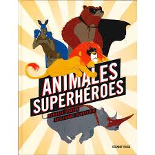 ANIMALES SUPERHEROES | 9786075274348 | RAPHAËL MARTIN / GUILLAUME PLANTEVIN | Llibreria Online de Banyoles | Comprar llibres en català i castellà online
