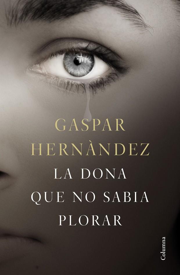 LA DONA QUE NO SABIA PLORAR | 9788466423649 | HERNÁNDEZ, GASPAR | Llibreria Online de Banyoles | Comprar llibres en català i castellà online