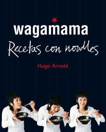 WAGAMAMA. RECETAS CON NOODLES | 9788466661782 | HUGO ARNOLD | Llibreria Online de Banyoles | Comprar llibres en català i castellà online