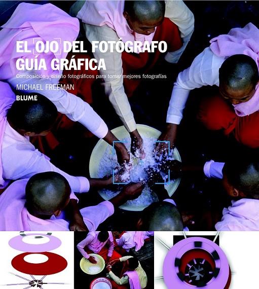 OJO DEL FOTÓGRAFO. GUÍA GRÁFICA | 9788415317760 | FREEMAN, MICHAEL | Llibreria Online de Banyoles | Comprar llibres en català i castellà online