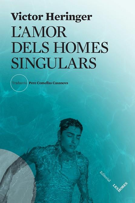 L'AMOR DELS HOMES SINGULARS | 9788412801002 | HERINGER, VICTOR | Llibreria Online de Banyoles | Comprar llibres en català i castellà online
