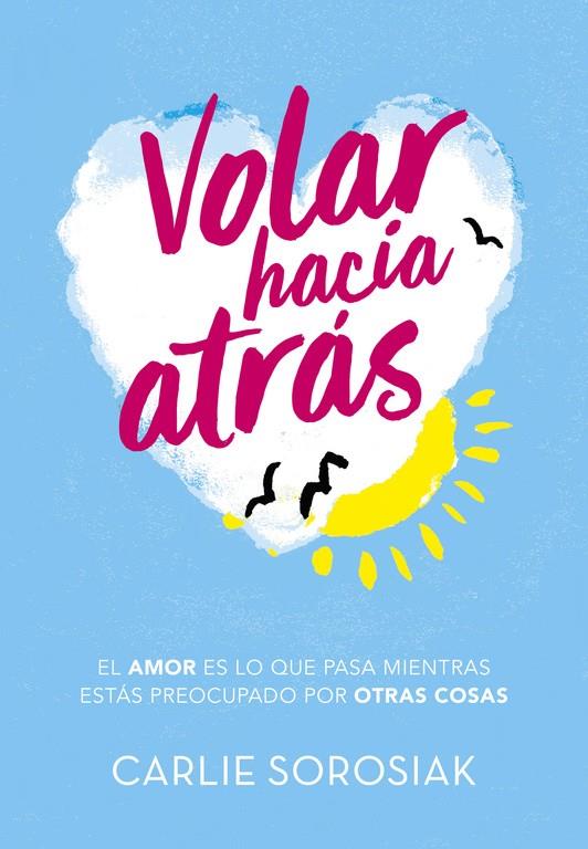 VOLAR HACIA ATRÁS | 9788490438350 | CARLIE SOROSIAK | Llibreria Online de Banyoles | Comprar llibres en català i castellà online
