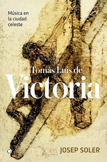 TOMÁS LUIS DE VICTORIA | 9788494737633 | SOLER, JOSEP | Llibreria Online de Banyoles | Comprar llibres en català i castellà online