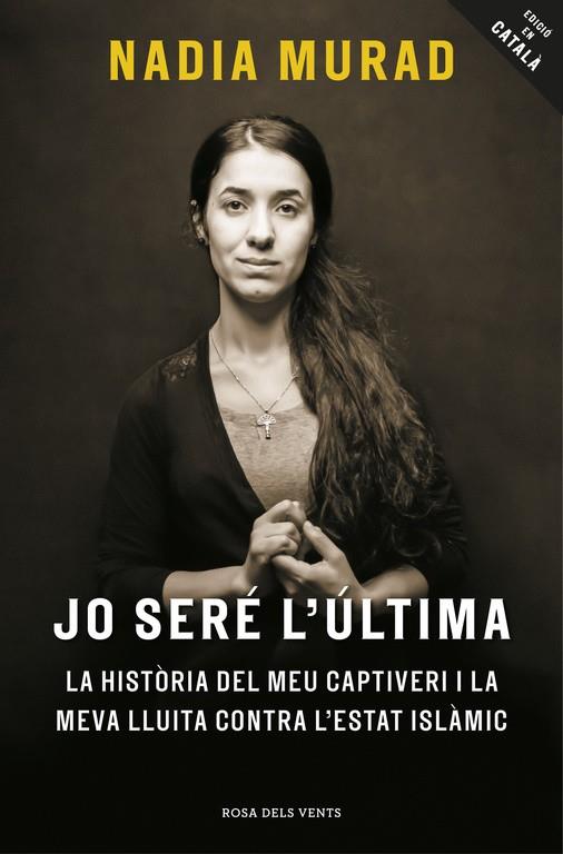JO SERÉ L'ÚLTIMA | 9788416930081 | NADIA MURAD/AMAL CLOONEY | Llibreria Online de Banyoles | Comprar llibres en català i castellà online