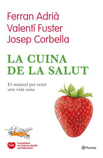 CUINA DE LA SALUT, LA | 9788497082174 | ADRIA, FERRAN/ FUSTER, VALENTÍ/ CORBELLA, JOSEP | Llibreria Online de Banyoles | Comprar llibres en català i castellà online