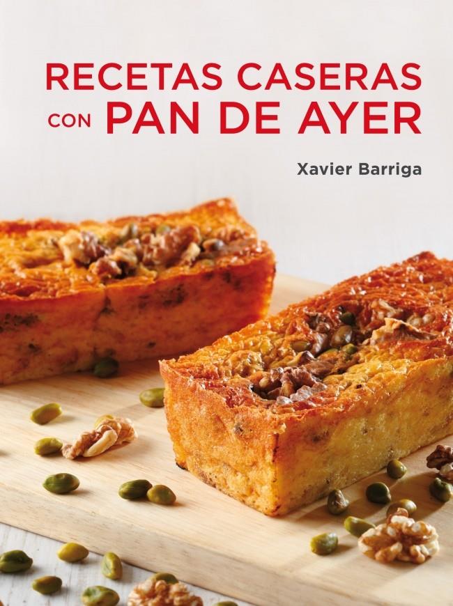 RECETAS CASERAS CON PAN DE AYER | 9788425347115 | BARRIGA XAVIER | Llibreria Online de Banyoles | Comprar llibres en català i castellà online