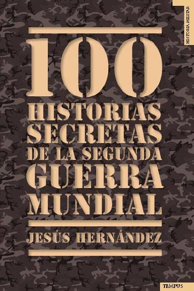 100 HISTORIAS SECRETAS DE LA SEGUNDA GUERRA MUNDIAL | 9788492567041 | HERNANDEZ, JESUS | Llibreria Online de Banyoles | Comprar llibres en català i castellà online